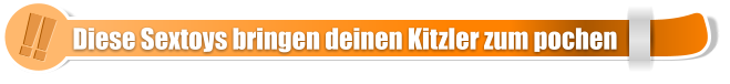 !! !! Diese Sextoys bringen deinen Kitzler zum pochen