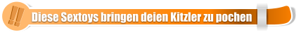 !! !! Diese Sextoys bringen deien Kitzler zu pochen